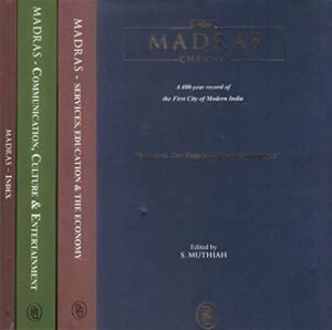 Madras Chennai A 400 Year Record of the First City of Modern India in a Set of 4 Volumes - edited by S. Muthiah