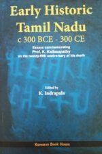 Early Historic Tamil Nadu c 300 BCE - 300 CE - K. Indrapala