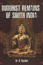 Buddhist Remains of South India - Dr. D. Dayalan