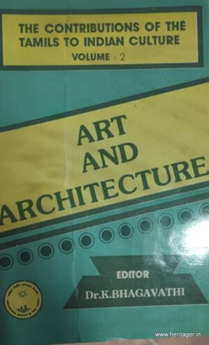 The Contributions of the Tamils to Indian Culture:
Vol.II-Art & Architecture - Dr.K.Bhagavathi (Ed.)