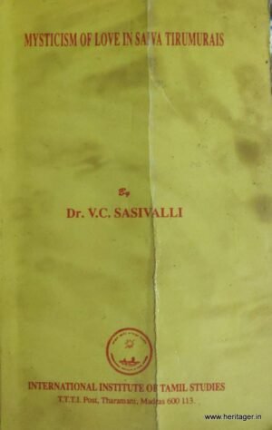 Mysticism of Love in Saiva Tirumurais - Dr.V.C.Sasivalli