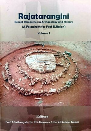 Rajatarangini - Recent Researches in Archaeology and History - (A Festschrift for Prof K.Rajan) Volume I & II