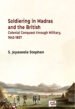 Soldiering in Madras and the British Colonial Conquest through Military 1642-1857