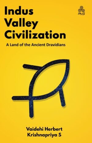 Indus Valley Civilization: A Land of the Ancient Dravidians
