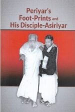 Periyar’s Foot Prints and His Disciple Asiriyar